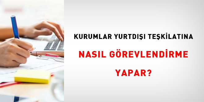 Kurumlar yurtd tekilatna nasl grevlendirme yapar?