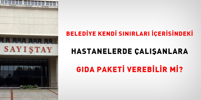 Belediye kendi snrlar ierindeki hastanelerde alanlara gda paketi verebilir  mi?