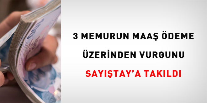 3 memurun maa deme zerinden vurgunu Saytay'a takld