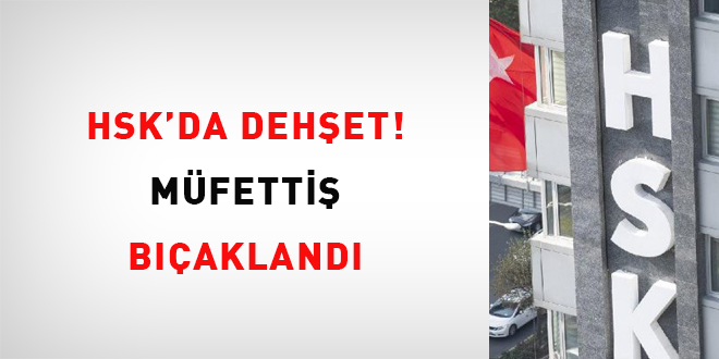 HSK'da dehşet! Müfettiş bıçaklandı