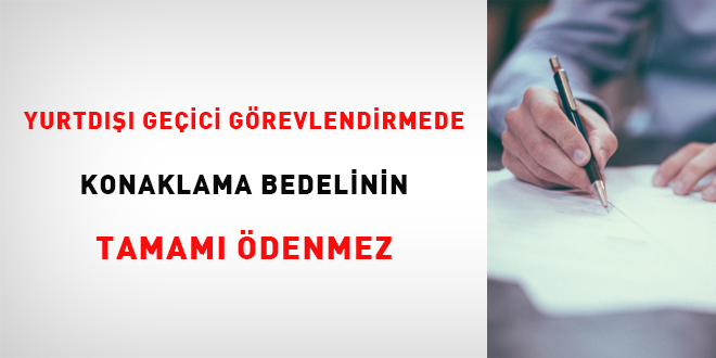 Yurtd geici grevlendirmede konaklama bedelinin tamam denmez