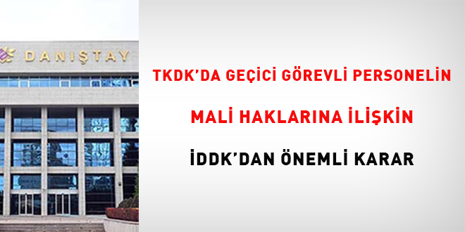 TKDK'da geici grevli personelin mali haklarna ilikin DDK'dan nemli karar