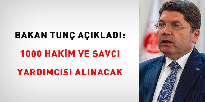 Bakan Tun aklad: 1000 hakim ve savc yardmcs alnacak