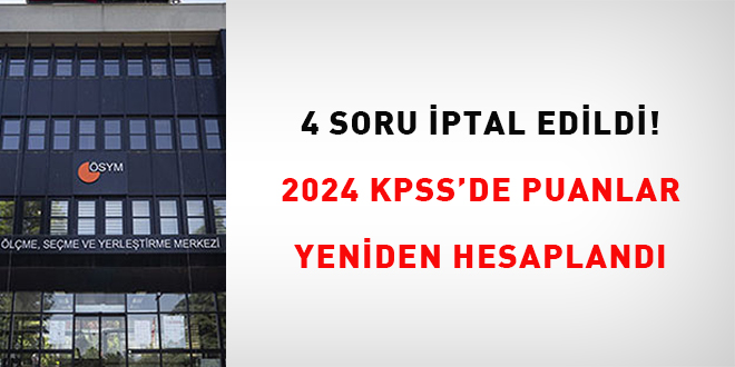 4 soru iptal edildi! 2024-KPSS'de puanlar yeniden hesapland