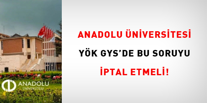 Anadolu niversitesi, YK GYS'de bu soruyu iptal etmeli!