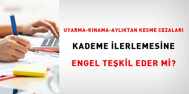 Uyarma-knama-aylktan kesme cezalar kademe ilerlemesine engel tekil eder    mi?