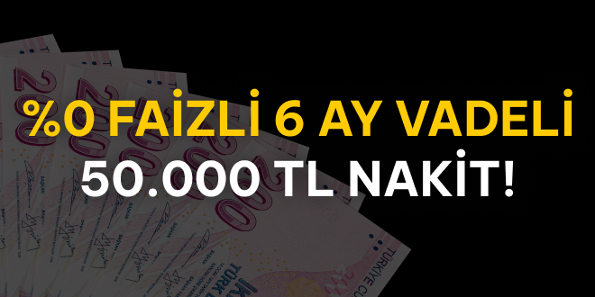 %0 Faizli 6 Taksitli 50.000 TL!