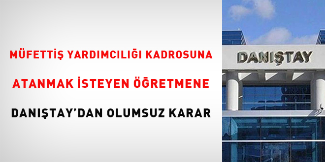 Mfetti yardmcl kadrosuna atanmak isteyen retmene Dantay'dan olumsuz  karar