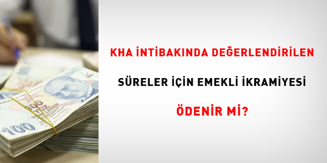 KHA intibaknda deerlendirilen sreler iin emekli ikramiyesi denir mi?