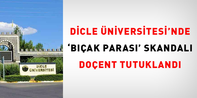 Dicle niversitesi'nde 'bak paras' skandal: Doent tutukland