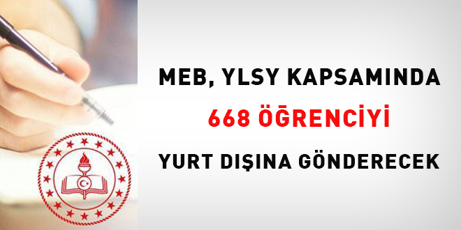 MEB, YLSY kapsamnda 668 renciyi yurt dna gnderecek