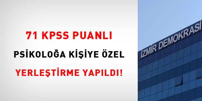 71 KPSS puanl psikoloa kiiye zel yerletirme yapld!