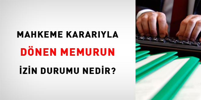 Mahkeme Kararyla Dnen Memurun zin Durumu Nedir?