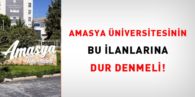 Amasya niversitesinin bu ilanlarna dur denmeli!