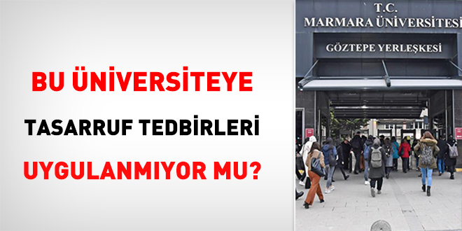 Bu niversiteye tasarruf tedbirleri uygulanmyor mu?