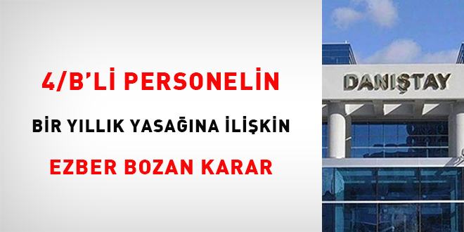 4/B'li personelin bir yllk yasana ilikin ezber bozan karar