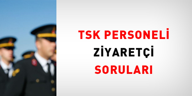 TSK personeli ziyareti sorular