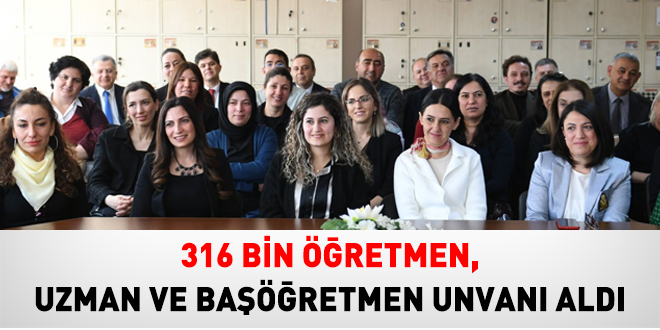 316 bin retmen, uzman ve baretmen unvan ald