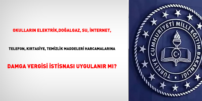 Okullarn elektrik, doalgaz, su, internet, telefon, krtasiye, temizlik maddeleri  harcamalarna damga vergisi istisnas uygulanr m?