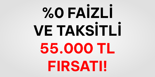 55.000 TL'de Faiz Yok!