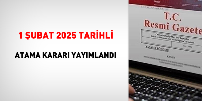 1 ubat 2025 tarihli atama karar yaymland