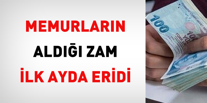 Memurlarn ald zam ilk ayda eridi