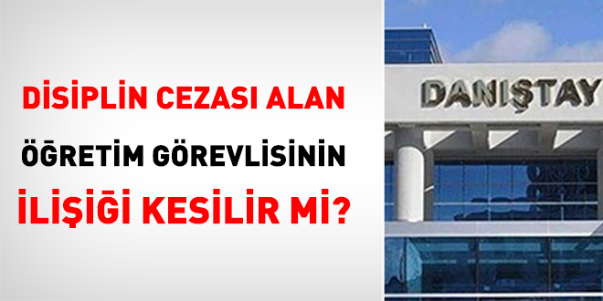 Disiplin cezas alan retim grevlisinin iliii kesilir mi?