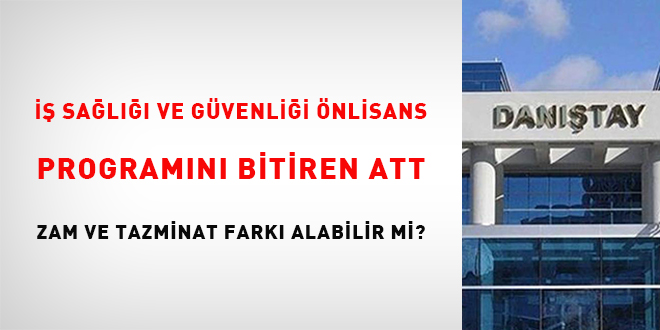  Sal ve Gvenlii nlisans programn bitiren ATT zam ve tazminat fark alabilir mi?