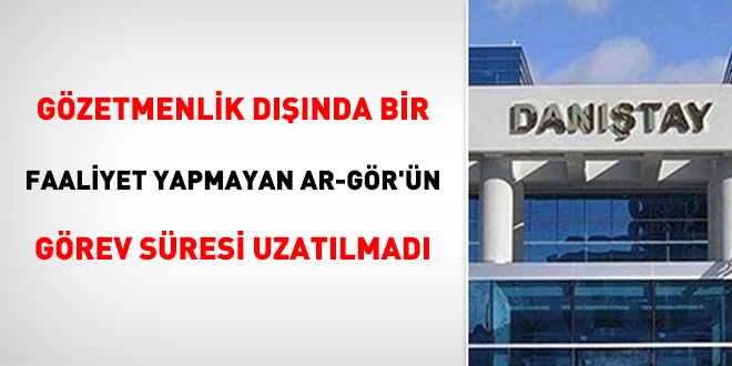 Gzetmenlik dnda bir faaliyet yapmayan Ar-Gr'n grev sresi uzatlmad