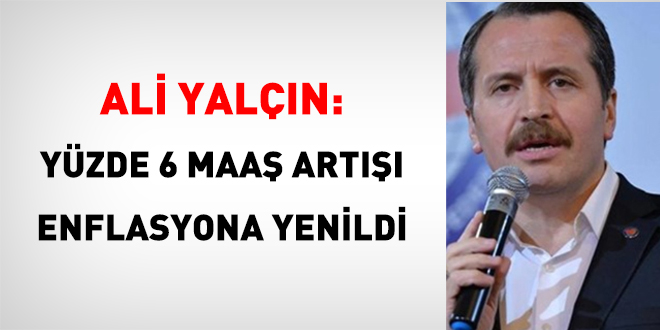 Ali Yaln: Yzde 6 Maa Art Enflasyona Yenildi