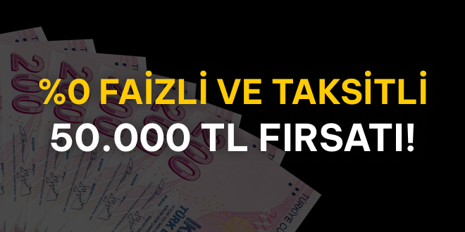 %0 Faizli Taksitli 50.000 TL Kredi!