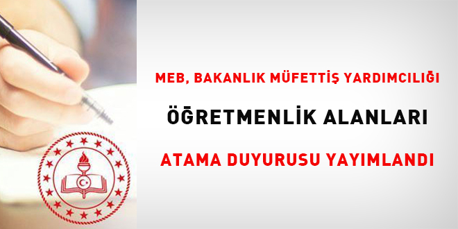 MEB, Bakanlk Mfetti Yardmcl retmenlik Alanlar Atama Duyurusu Yaymland