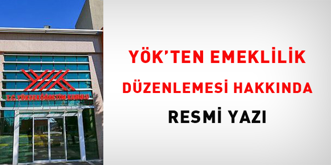 YÖK'ten emeklilik düzenlemesi hakkında resmi yazı