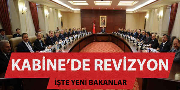 Kabine'de revizyon... te yeni Bakanlar