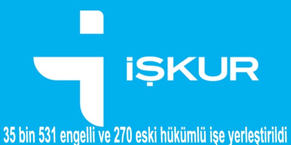 35 bin 531 engelli ve 270 eski hkml ie yerletirildi