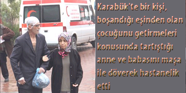 Anne ve babasn maa ile hastanelik etti