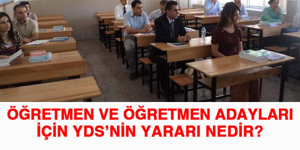 retmen ve retmen adaylar iin YDS'nin yarar nedir?