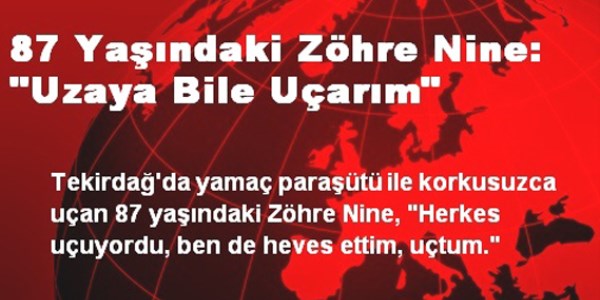 87 yandaki zhre nine: 'uzaya bile uarm'