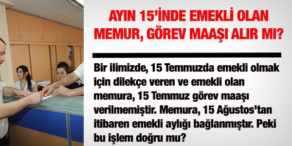 Ayn 15'inde emekli olan memur, o ayki grev maan alr m?