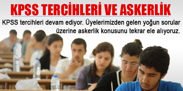 KPSS tercihleri ve askerlik