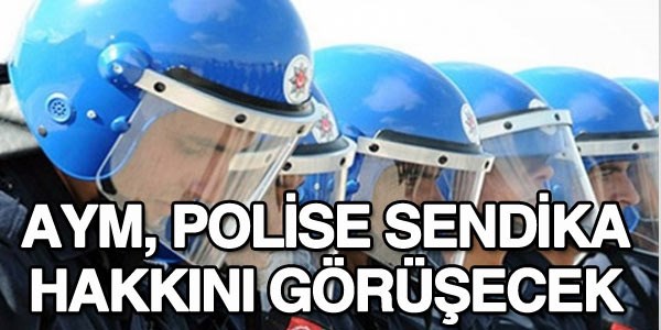 AYM, polise sendika hakkn grecek