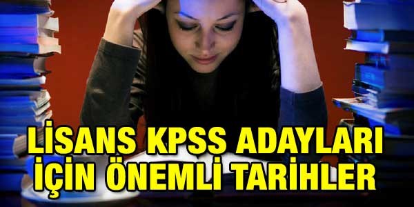 Lisans KPSS adaylar iin 2014'teki nemli tarihler