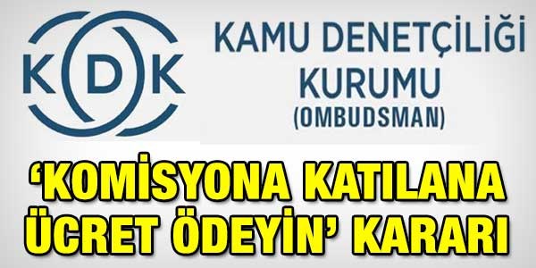 Ombudsman: Komisyona katlanlara cret deyin