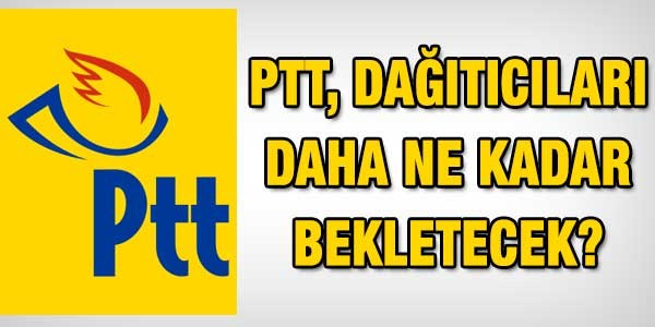 PTT, datclar daha ne kadar bekletecek?