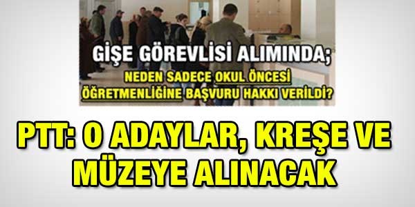 PTT: O adaylar kre ve mzeye alnacak