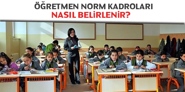 ogretmen norm kadrolari nasil belirlenir memurlar net