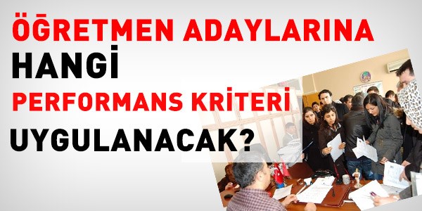 retmen adaylarnn performans kriterleri belli deil