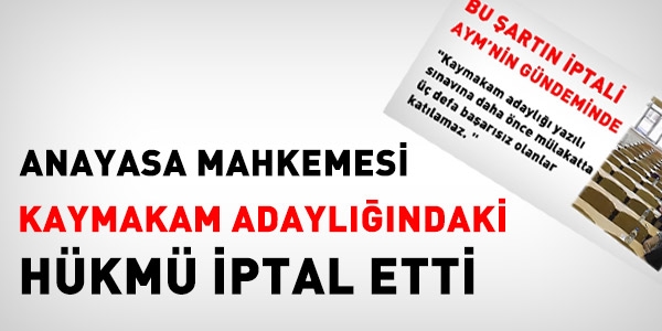 AYM, kaymakam adaylndaki hkm iptal etti