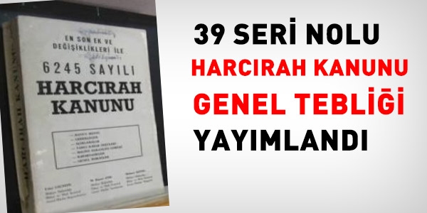 Harcrah Kanunu Genel Teblii (Seri No: 39)