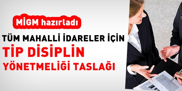 Mahalli idareler iin tip disiplin amirleri ynetmelik tasla